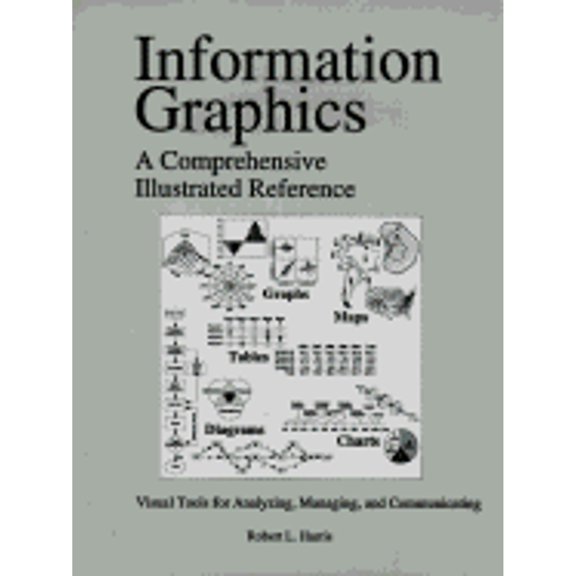 Information Graphics: A Comprehensive Illustrated Reference (Hardcover) by Robert L Harris