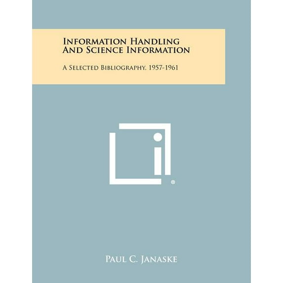 Information Handling and Science Information : A Selected Bibliography, 1957-1961