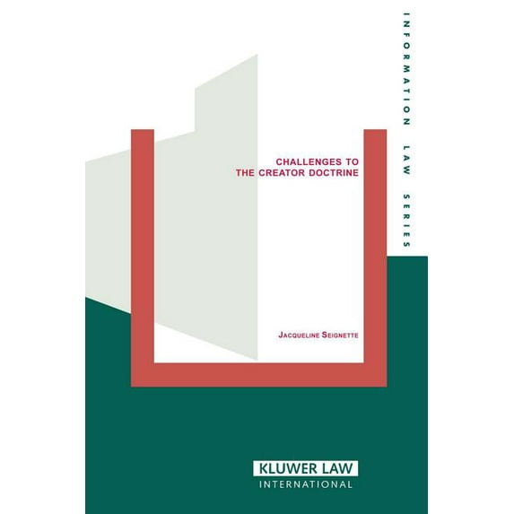 Information Law Series Set Challenges To Creator Doctrine, Authorship, Copyright Ownership, (Paperback)