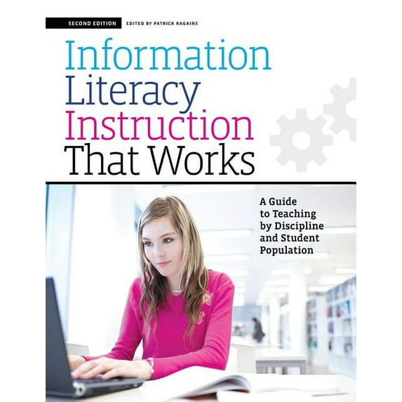 Information Literacy Instruction that Works : A Guide to Teaching by Discipline and Student Population (Edition 2) (Paperback)