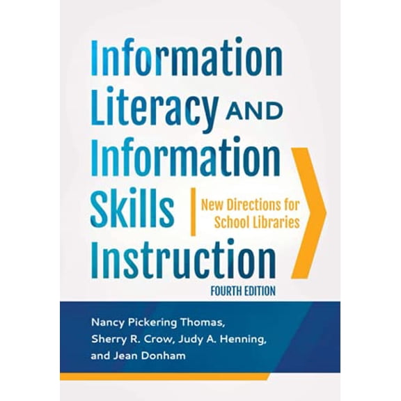 Pre-Owned Information Literacy and Information Skills Instruction: New Directions for School Libraries, 9781440844515, 1440844518, Paperback, 4 edition