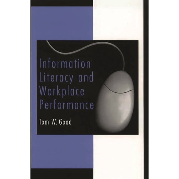 Information Literacy and Workplace Performance, (Hardcover)