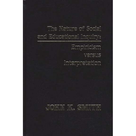 Information Management, Policy, and The Nature of Social and Educational Inquiry: Empiricism Versus Interpretation, (Hardcover)