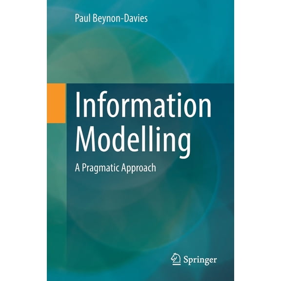 Information Modelling: A Pragmatic Approach, (Paperback)
