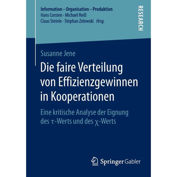 Information - Organisation - Produktion Die Faire Verteilung Von Effizienzgewinnen in Kooperationen: Eine Kritische Analyse Der Eignung Des -Werts Und, (Paperback)