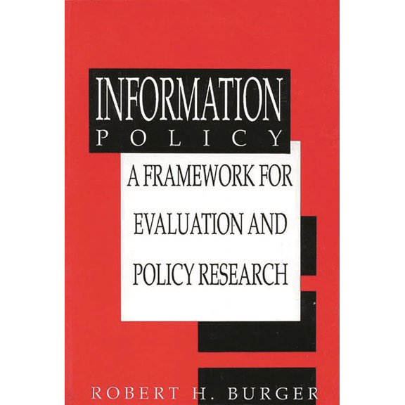 Information Policy: A Framework for Evalution and Policy Research, (Paperback)