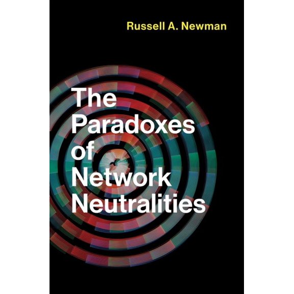 Information Policy The Paradoxes of Network Neutralities, (Paperback)