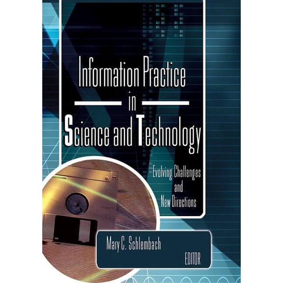 Information Practice in Science and Technology: Evolving Challenges and New Directions, (Paperback)