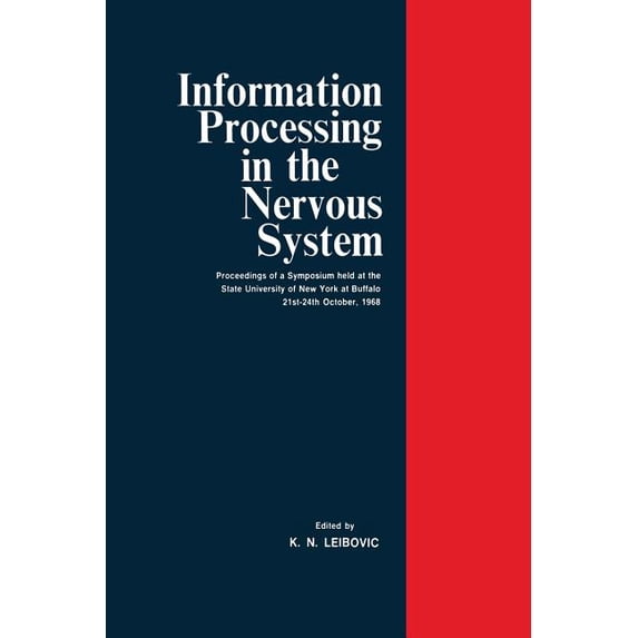 Information Processing in the Nervous System: Proceedings of a Symposium Held at the State University of New York at Buf, (Paperback)