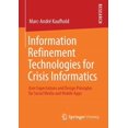 thumbnail image 1 of Information Refinement Technologies for Crisis Informatics: User Expectations and Design Principles for Social Media and, (Paperback), 1 of 1
