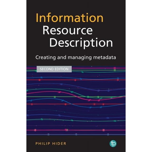 Information Resource Description : Creating and Managing Metadata