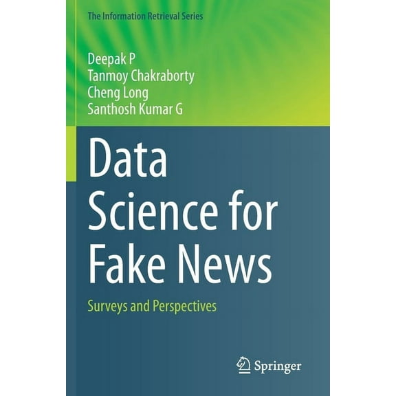 Information Retrieval Data Science for Fake News: Surveys and Perspectives, Book 42, (Paperback)