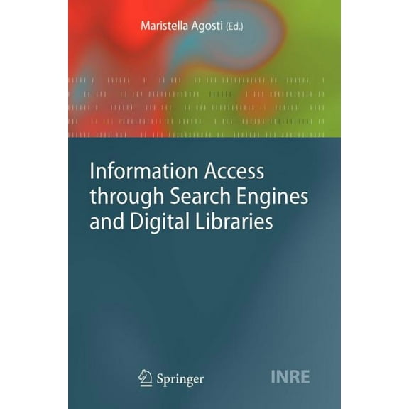 Information Retrieval Information Access Through Search Engines and Digital Libraries, Book 22, (Paperback)