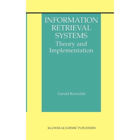 Information Retrieval Information Retrieval Systems: Theory and Implementation, Book 1, (Hardcover)