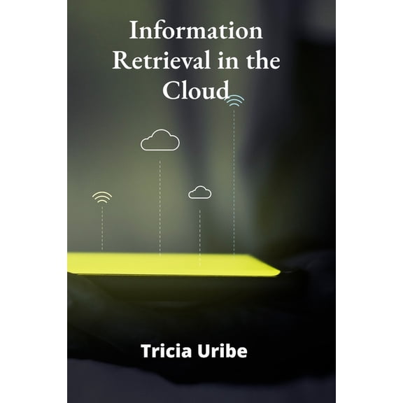 Information Retrieval in the Cloud: Architecting Scalable Search Solutions for Big Data Environments, (Paperback)