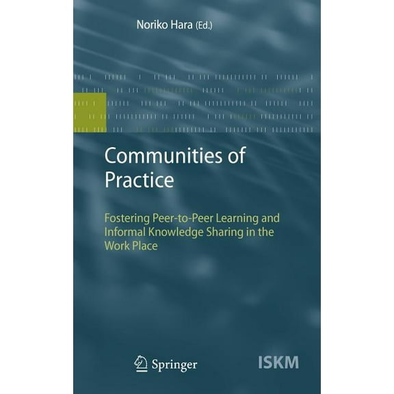 Information Science and Knowledge Manage Communities of Practice: Fostering Peer-To-Peer Learning and Informal Knowledge Sharing in the Work Place, Book 13, (Hardcover)