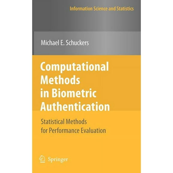 Information Science and Statistics Computational Methods in Biometric Authentication: Statistical Methods for Performance Evaluation, (Hardcover)