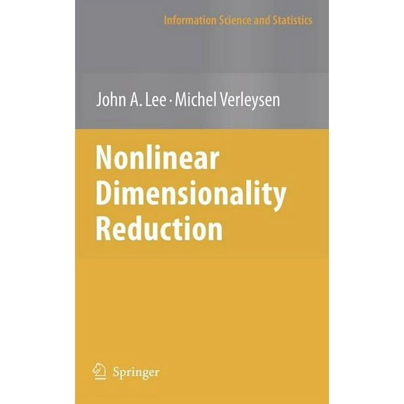 Information Science and Statistics Nonlinear Dimensionality Reduction, (Hardcover)