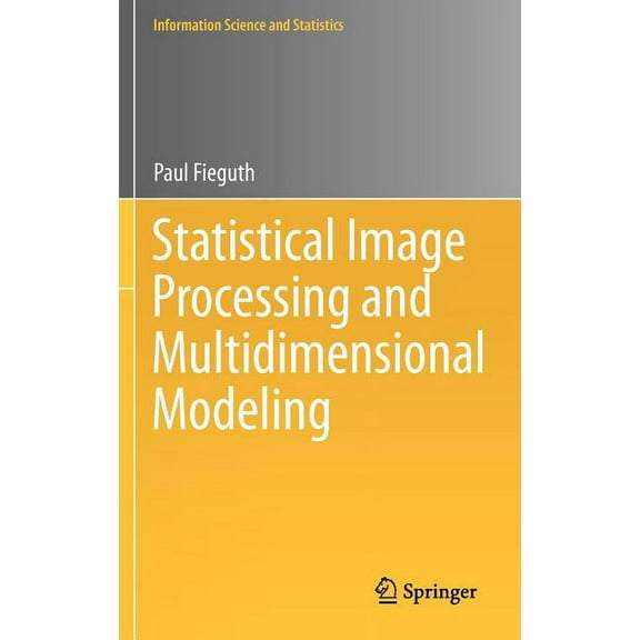 Information Science and Statistics Statistical Image Processing and Multidimensional Modeling, (Hardcover)