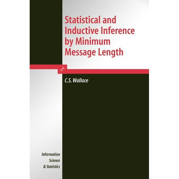 Information Science and Statistics Statistical and Inductive Inference by Minimum Message Length, (Paperback)