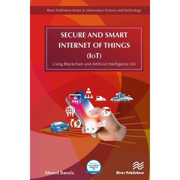 Information Science and Technology Secure and Smart Internet of Things (Iot): Using Blockchain and AI, (Hardcover)