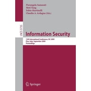 Information Security 12th International Conference, Isc 2009 Pisa, Italy, September 7-9, 2009 Proceedings, Paperback
