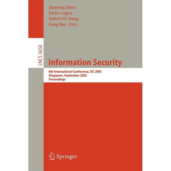 Information Security: 8th International Conference, Isc 2005, Singapore, September 20-23, 2005, Proceedings, (Paperback)