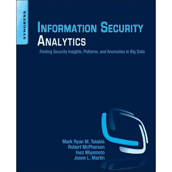 Pre-Owned Information Security Analytics : Finding Security Insights, Patterns, and Anomalies in Big Data (Paperback) 9780128002070