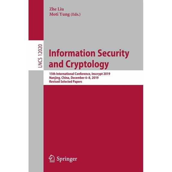 Information Security and Cryptology: 15th International Conference, Inscrypt 2019, Nanjing, China, December 6-8, 2019, R, (Paperback)