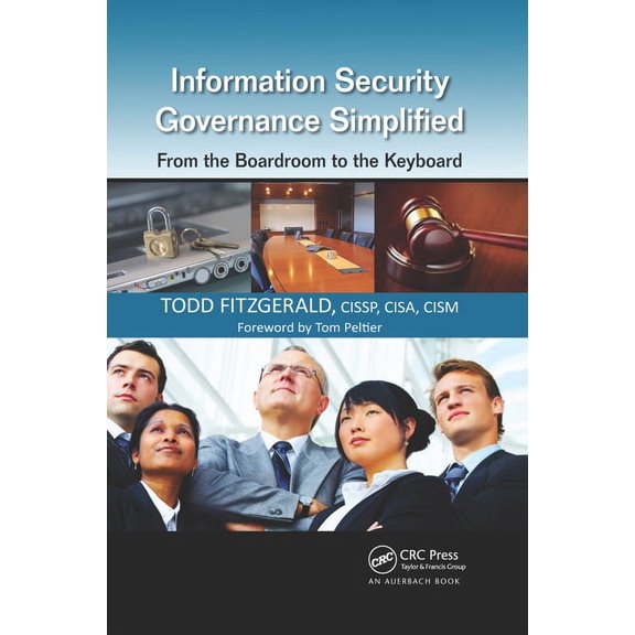 Information Security Governance Simplified: From the Boardroom to the Keyboard, (Paperback)
