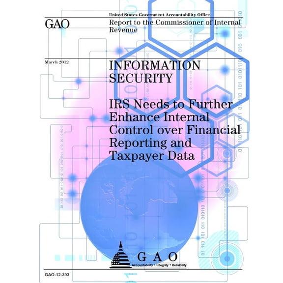 Information Security: IRS Needs to Further Enhance Internal Control Over Financial Reporting and Taxpayer Data