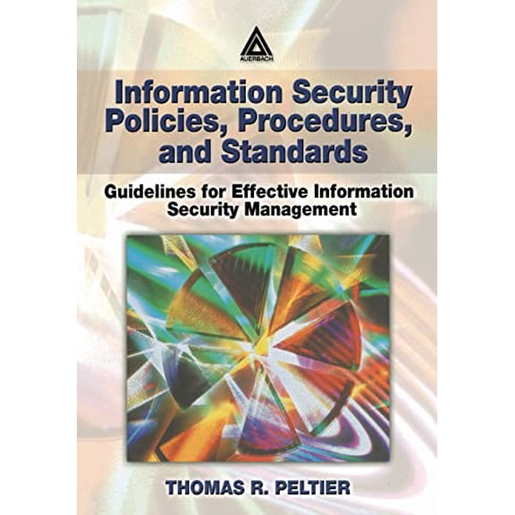 Pre-Owned Information Security Policies, Procedures, and Standards: Guidelines for Effective Information Security Management (Paperback) 0849311373 9780849311376