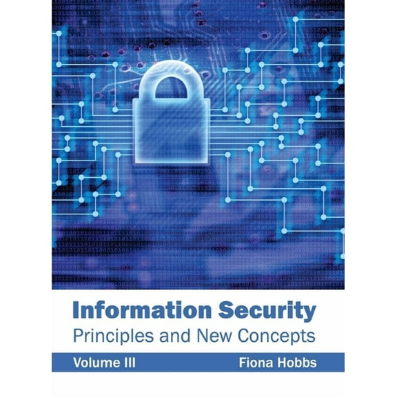Information Security: Principles and New Concepts (Volume III) (Hardcover)