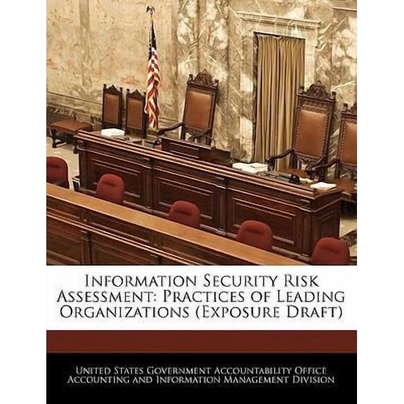 Information Security Risk Assessment: Practices of Leading Organizations (Exposure Draft) Paperback