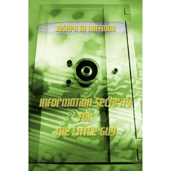 Information Security For The Little Guy (Paperback)