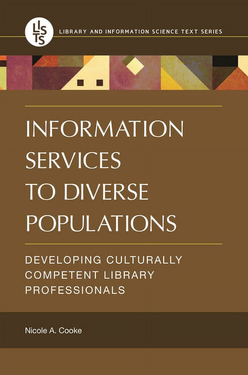 Library and Information Science Text Information Services to Diverse Populations: Developing Culturally Competent Library Professionals, (Paperback)