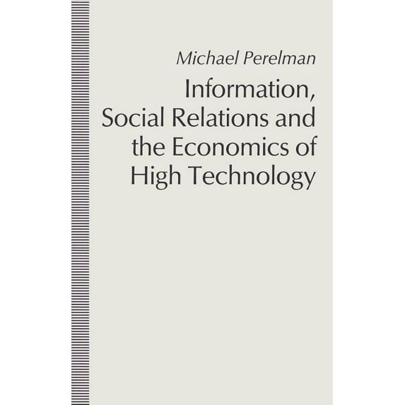 Information, Social Relations and the Economics of High Technology, (Paperback)