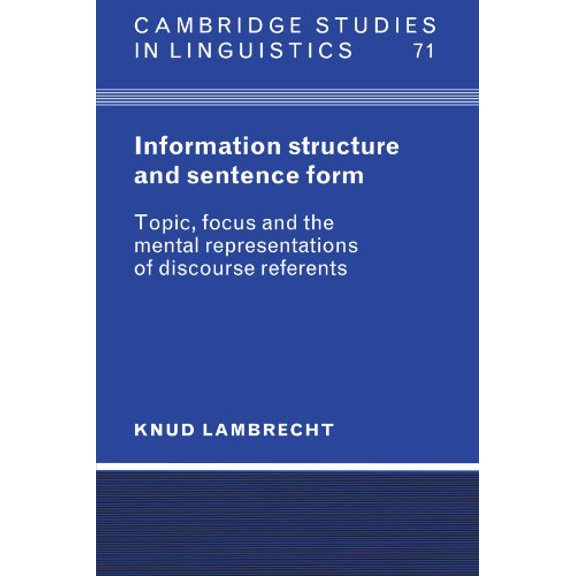 Pre-Owned Information Structure and Sentence Form: Topic, Focus, and the Mental Representations of Discourse Referents (Paperback) 0521587042 9780521587044