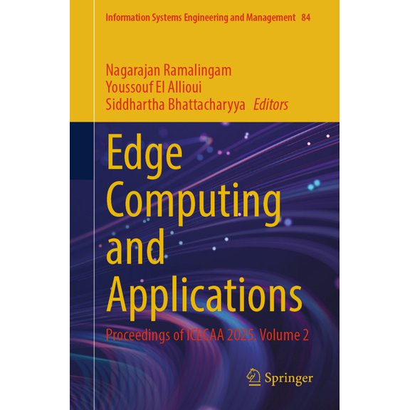 Information Systems Engineering and Mana Edge Computing and Applications: Proceedings of Icecaa 2025. Volume 2, Book 84, (Paperback)