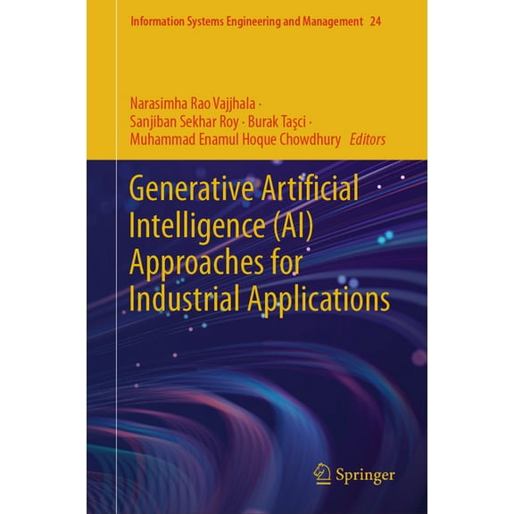 Information Systems Engineering and Mana Generative Artificial Intelligence (Ai) Approaches for Industrial Applications, Book 24, (Hardcover)