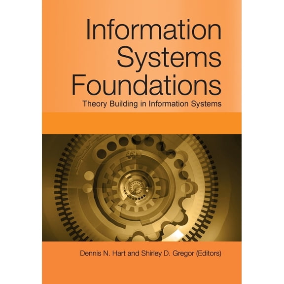 Information Systems Foundations Information Systems Foundations: Theory Building in Information Systems, (Paperback)