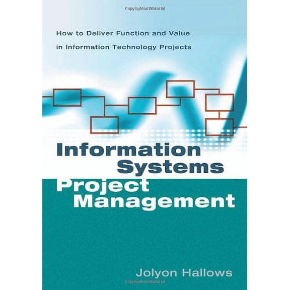 Pre-Owned Information Systems Project Management: How to Deliver Function and Value in Information Technology Projects (Hardcover) 0814472737 9780814472736