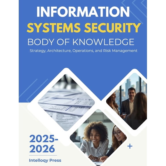 Enterprise Risk, Security & Complian Information Systems Security Body of Knowledge: Strategy, Architecture, Operations, and Risk Management, (Paperback)