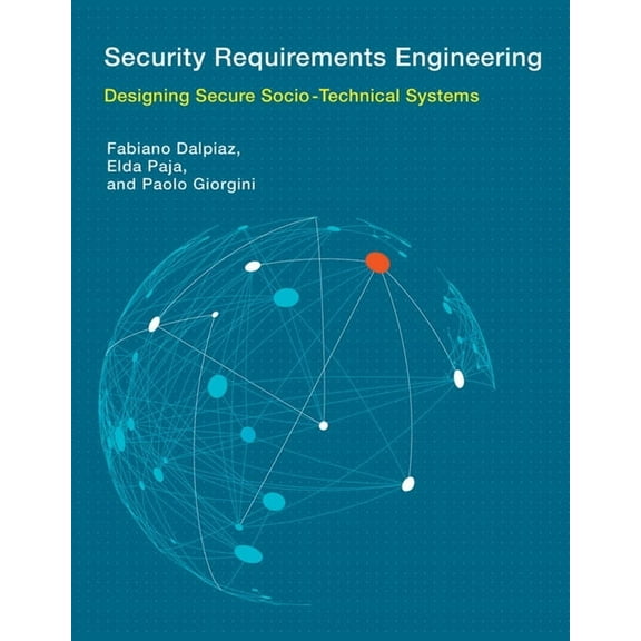 Information Systems Security Requirements Engineering: Designing Secure Socio-Technical Systems, (Hardcover)
