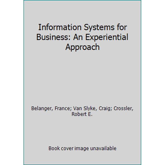 Pre-Owned Information Systems for Business: An Experiential Approach (Paperback) 1943153019 9781943153015
