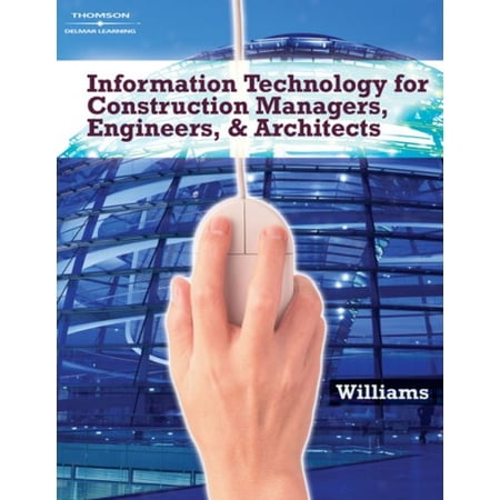 Pre-Owned Information Technologies for Construction Managers Architects and Engineers (Hardcover) 1418039586 9781418039585