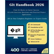 Information Technology Books Git Handbook 2026 All-in-One Complete Beginner-to-Expert Guide From Git Basics to Career Success Git with Interview Que, Book 52, Paperback