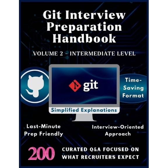 Information Technology Books Git Interview Preparation Handbook - Volume 2 - Intermediate Level: Git Version Control System Basics with 200 Real Inte, Book 14, (Paperback)