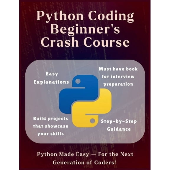Information Technology Books Python Coding Beginners Crash Course - The Ultimate Python Kickstart: Crash Course for Absolute Beginners - No Experienc, Book 31, (Paperback)