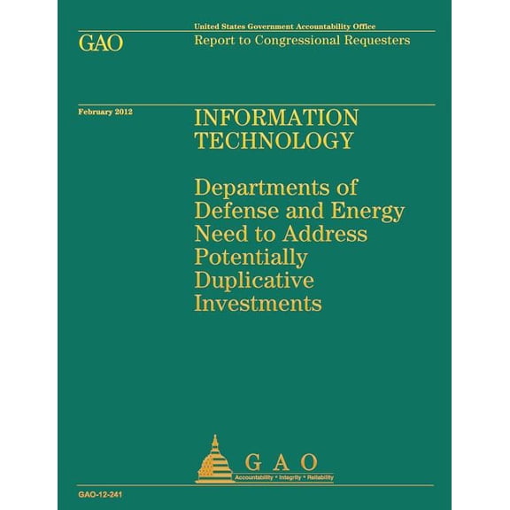 Information Technology: Departments of Defense and Energy Need to Address Potentially Duplicative Investments (Paperback)
